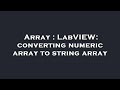 Array : LabVIEW: converting numeric array to string array