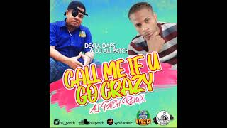 Dexta Daps - Call Me If U Go Crazy (Ali Patch Remix)
