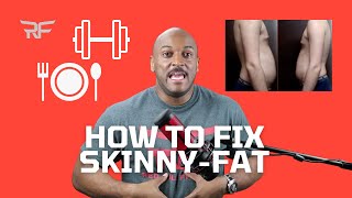 How to fix skinny fat