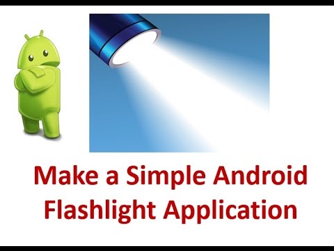 How to make a simple Android Flashlight Application How to make a simple Android Flashlight Application