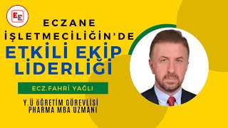 ECZ.FAHRİ YAĞLI/ECZANEDE ETKİLİ EKİP LİDERLİĞİ-21/Eczacı,Eczacılık,Eczacılık Fakültesi,Eczane,Ecz.