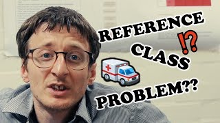 THE REFERENCE CLASS PROBLEM 😷👩⚕️