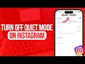 How to Turn Off Quiet Mode on Instagram | Full Guide