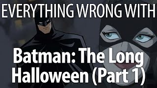 Everything Wrong With Batman: The Long Halloween (Part 1)