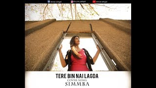 SIMMBA: Tere Bin | Tanishk Bagchi | Asees Kaur | Rahat Fateh Ali Khan | Cover Song | Simran Sehgal