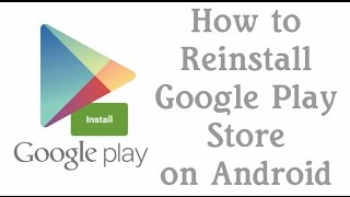 How To Reinstall Google Play Store on Android Devices
