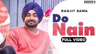 DO NAIN (Full Video) Ranjit Bawa | Bunty Bains | Desi Crew | Brand B | New Punjabi Songs 2020