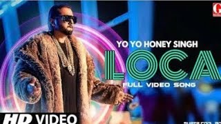 Loca - Honey Singh new song 2020 - Loca - Yo yo honey singh new song 2020 ||
