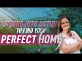 Spring into Action to find your Perfect Home