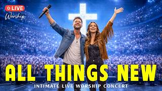 ALL THINGS NEW — LIVE WORSHIP CONCERT ALBUM | Christian Worship Song to Strengthen Your Faith