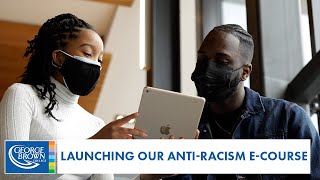 Launching Our Anti-Racism E-Course | George Brown College