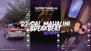 DJ SIAL MAHALINI BREAKBEAT JEDAG JEDUG FULL BASS SOUND SANDIKAWEK MENGKANE