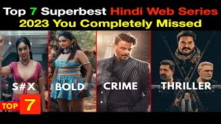 Top 7 Superbest Hindi Web Series 2023 You Completely Missed #hindiwebseries2023 #top10