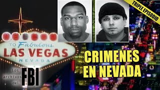 Los Peores Casos De Nevada (EE.UU) | TRIPLE EPISODIO | Archivos del FBI