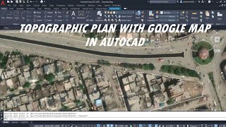 Topographic Plan in Autocad With Google Map. Autocad Geolocation