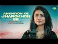Ankhiyon Ke Jharokhon Se | Moulii B | Sajan Patel | Recreations