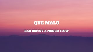 BAD BUNNY x NENGO FLOW - QUE MALO (Lyrics/Letra)