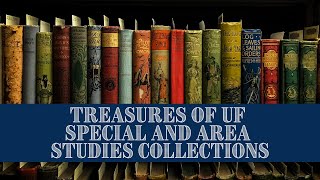 Treasures of the Special and Area Studies Collections at the University of Florida