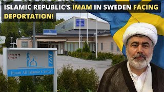 Islamic Republic’s Imam in Sweden FACING DEPORTATION!