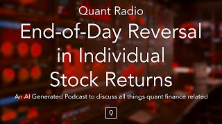 Quant Radio: End-of-Day Reversal in Individual Stock Returns