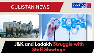 Staff Shortage Crisis in Healthcare Facilities across J\u0026K and Ladakh