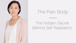 The Pain Body: The Hidden Secret Behind Self Realization