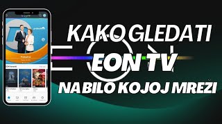 Kako Gledati EON TV na Svim Mrežama (2025)