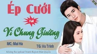 [Trọn Bộ] Ép Cưới Vì Chung Giường Truyện Ngôn Tình Hay Về Thấy Chung Giường Liền Ép Cưới