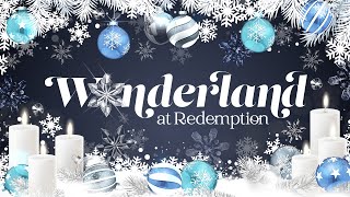 Wonderland at Redemption (Christmas Candlelight \u0026 Communion) | San Jose