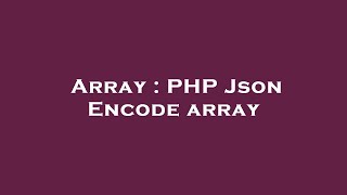 Array : PHP Json Encode array