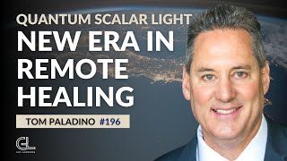 Scalar Light: A New Era In Quantum Remote Healing | Tom Paladino