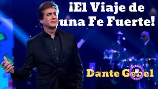 ¡El Viaje de una Fe Fuerte! - Pastor Dante Gebel