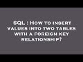 SQL : How to insert values into two tables with a foreign key relationship?