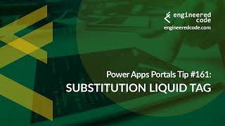 Power Apps Portals Tip #161 - substitution Liquid Tag - Engineered Code