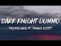 Trippie Redd - Dark Knight Dummo ft. Travis Scott (Lyrics)