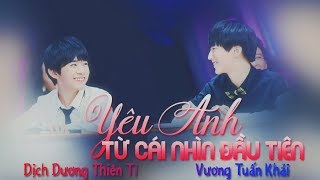 [Thiên Khải Shortfilm] FMV Yêu Anh Từ Cái Nhìn Đầu Tiên