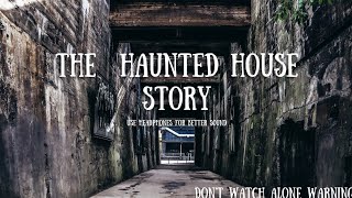 THE HAUNTED HOUSE STORY[ DON'T WATCH ALONE ] SCARY STORY