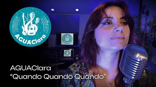 AGUAClara - Quando quando quando (Tony Renis)