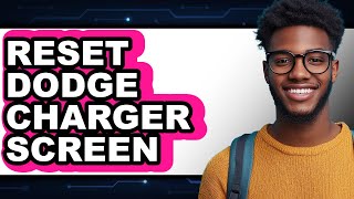 How To Reset Dodge Charger Screen - Full Guide