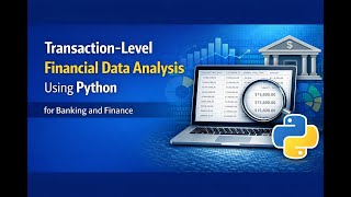 Transaction-Level Financial Data Analysis Using Python for Banking and Finance