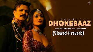 Dhokebaaz (Slowed+reverb) Jaani | Afsana Khan | Vivek Anand Oberoi, Tridha Choudhury | HITS Original