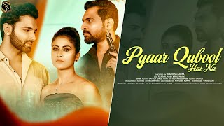 Pyaar Qubool Hai Na | Akash R Jagga | Roli Mishra | Altaaf Sayyed | Atiya Sayyed | New Video Song