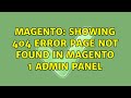 Magento: showing 404 error Page not found in magento 1 admin panel (2 Solutions!!)