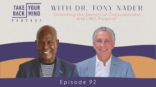 Unlocking the Secrets of Consciousness and Life’s Purpose with Dr. Tony Nader