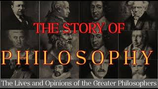 The Story of Philosophy - The Lives and Opinions of the Greater Philosophers PART 1 of 2