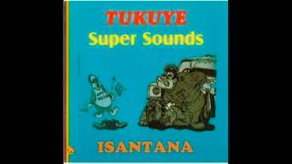 Tukuye Super Sounds - MaNdlovu (Isantana)