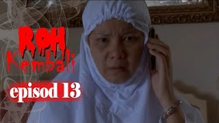 [FULL] Roh Kembali | Episod 13