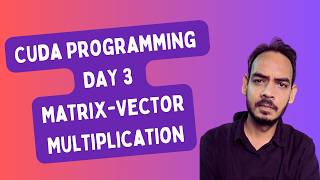 🚀 CUDA Programming Day 3: Matrix-Vector Multiplication | Master GPU Programming