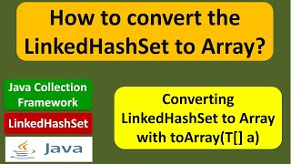 How to convert the LinkedHashSet to Array? | LinkedHashSet (toArray(T[] a)