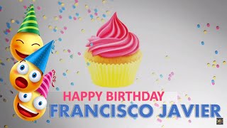 FELIZ CUMPLEAÑOS FRANCISCO JAVIER Happy Birthday to You FRANCISCO JAVIER #cumpleaños  #feliz
